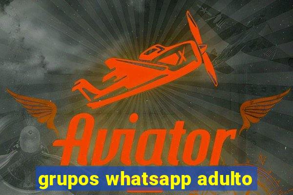 grupos whatsapp adulto